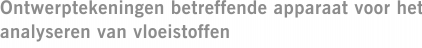 Ontwerptekeningen betreffende apparaat voor het analyseren van vloeistoffen