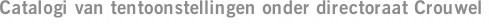 Catalogi van tentoonstellingen onder directoraat Crouwel