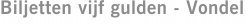 Biljetten vijf gulden - Vondel