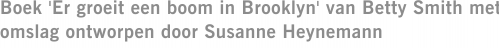 Boek 'Er groeit een boom in Brooklyn' van Betty Smith met omslag ontworpen door Susanne Heynemann