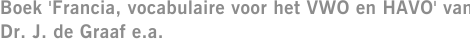 Boek 'Francia, vocabulaire voor het VWO en HAVO' van Dr. J. de Graaf e.a.