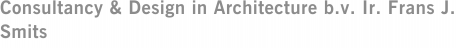 Consultancy & Design in Architecture b.v. Ir. Frans J. Smits
