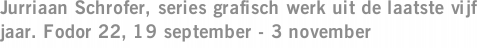 Jurriaan Schrofer, series grafisch werk uit de laatste vijf jaar. Fodor 22, 19 september - 3 november
