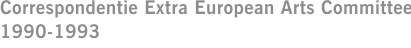 Correspondentie Extra European Arts Committee 1990-1993