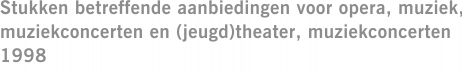 Stukken betreffende aanbiedingen voor opera, muziek, muziekconcerten en (jeugd)theater, muziekconcerten 1998