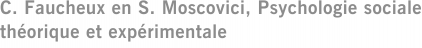 C. Faucheux en S. Moscovici, Psychologie sociale théorique et expérimentale