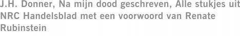 J.H. Donner, Na mijn dood geschreven, Alle stukjes uit NRC Handelsblad met een voorwoord van Renate Rubinstein