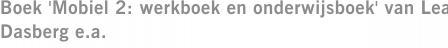 Boek 'Mobiel 2: werkboek en onderwijsboek' van Lea Dasberg e.a.