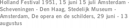 Holland Festival 1951, 15 juni 15 juli Amsterdam - Scheveningen - Den Haag, Stedelijk Museum - Amsterdam, De opera en de schilders, 29 juni - 13 augustus