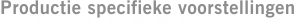Productie specifieke voorstellingen
