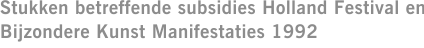 Stukken betreffende subsidies Holland Festival en Bijzondere Kunst Manifestaties 1992