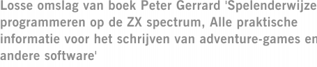 Losse omslag van boek Peter Gerrard 'Spelenderwijze programmeren op de ZX spectrum, Alle praktische informatie voor het schrijven van adventure-games en andere software'