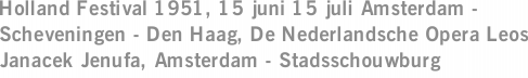 Holland Festival 1951, 15 juni 15 juli Amsterdam - Scheveningen - Den Haag, De Nederlandsche Opera Leos Janacek Jenufa, Amsterdam - Stadsschouwburg