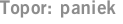Topor: paniek