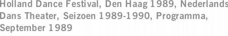 Holland Dance Festival, Den Haag 1989, Nederlands Dans Theater, Seizoen 1989-1990, Programma, September 1989