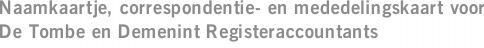 Naamkaartje, correspondentie- en mededelingskaart voor De Tombe en Demenint Registeraccountants