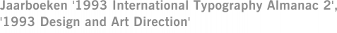 Jaarboeken '1993 International Typography Almanac 2', '1993 Design and Art Direction'