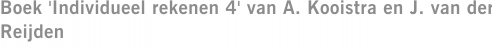 Boek 'Individueel rekenen 4' van A. Kooistra en J. van der Reijden