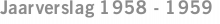 Jaarverslag 1958 - 1959