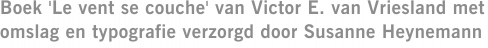 Boek 'Le vent se couche' van Victor E. van Vriesland met omslag en typografie verzorgd door Susanne Heynemann