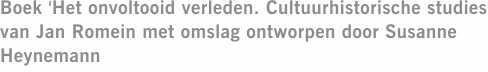 Boek 'Het onvoltooid verleden. Cultuurhistorische studies' van Jan Romein met omslag ontworpen door Susanne Heynemann