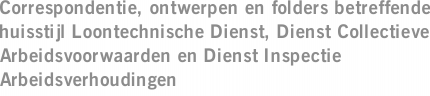 Correspondentie, ontwerpen en folders betreffende huisstijl Loontechnische Dienst, Dienst Collectieve Arbeidsvoorwaarden en Dienst Inspectie Arbeidsverhoudingen