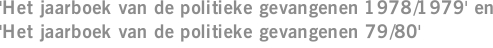 'Het jaarboek van de politieke gevangenen 1978/1979' en 'Het jaarboek van de politieke gevangenen 79/80'