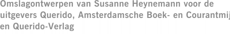 Omslagontwerpen van Susanne Heynemann voor de uitgevers Querido, Amsterdamsche Boek- en Courantmij en Querido-Verlag