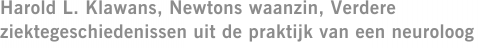 Harold L. Klawans, Newtons waanzin, Verdere ziektegeschiedenissen uit de praktijk van een neuroloog