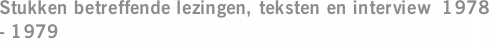 Stukken betreffende lezingen, teksten en interview  1978 - 1979