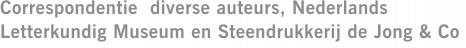 Correspondentie  diverse auteurs, Nederlands Letterkundig Museum en Steendrukkerij de Jong & Co