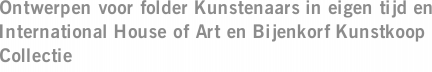 Ontwerpen voor folder Kunstenaars in eigen tijd en International House of Art en Bijenkorf Kunstkoop Collectie