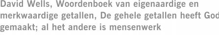 David Wells, Woordenboek van eigenaardige en merkwaardige getallen, De gehele getallen heeft God gemaakt; al het andere is mensenwerk