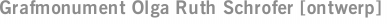 Grafmonument Olga Ruth Schrofer [ontwerp]