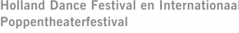 Holland Dance Festival en Internationaal Poppentheaterfestival