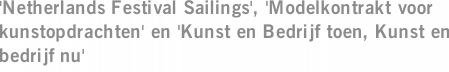 'Netherlands Festival Sailings', 'Modelkontrakt voor kunstopdrachten' en 'Kunst en Bedrijf toen, Kunst en bedrijf nu'