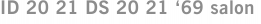 ID 20 21 DS 20 21 ‘69 salon
