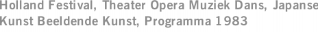 Holland Festival, Theater Opera Muziek Dans, Japanse Kunst Beeldende Kunst, Programma 1983