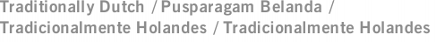 Traditionally Dutch / Pusparagam Belanda / Tradicionalmente Holandes / Tradicionalmente Holandes