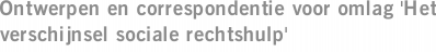 Ontwerpen en correspondentie voor omlag 'Het verschijnsel sociale rechtshulp'