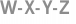 W-X-Y-Z