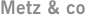 Metz & co