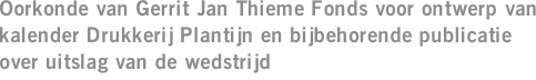 Oorkonde van Gerrit Jan Thieme Fonds voor ontwerp van kalender Drukkerij Plantijn en bijbehorende publicatie over uitslag van de wedstrijd
