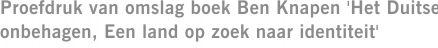 Proefdruk van omslag boek Ben Knapen 'Het Duitse onbehagen, Een land op zoek naar identiteit'