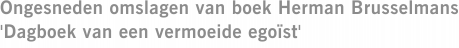Ongesneden omslagen van boek Herman Brusselmans 'Dagboek van een vermoeide egoïst'