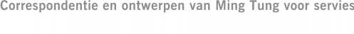 Correspondentie en ontwerpen van Ming Tung voor servies