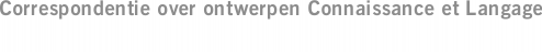 Correspondentie over ontwerpen Connaissance et Langage