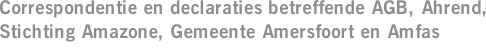 Correspondentie en declaraties betreffende AGB, Ahrend, Stichting Amazone, Gemeente Amersfoort en Amfas