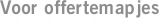Voor offertemapjes