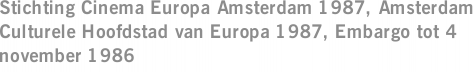 Stichting Cinema Europa Amsterdam 1987, Amsterdam Culturele Hoofdstad van Europa 1987, Embargo tot 4 november 1986